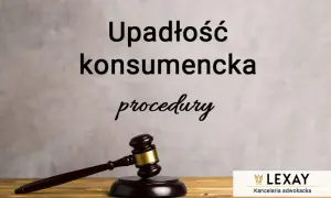 Jak ogłosić upadłość konsumencką? Oddłużenie i nowy start